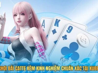 Cách Chơi Bài Catte Kèm Kinh Nghiệm Chuẩn Xác Tại Kubet88 M1