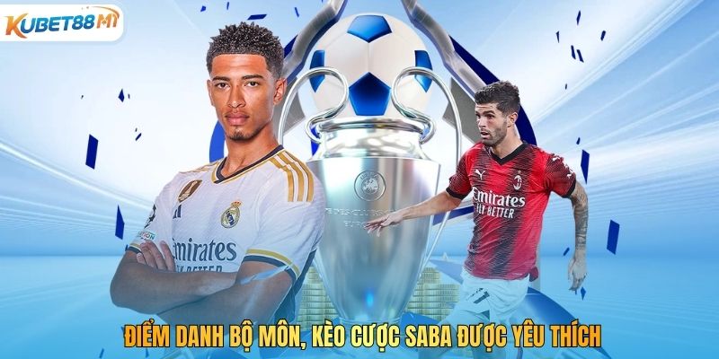Điểm danh bộ môn, kèo cược SABA được yêu thích