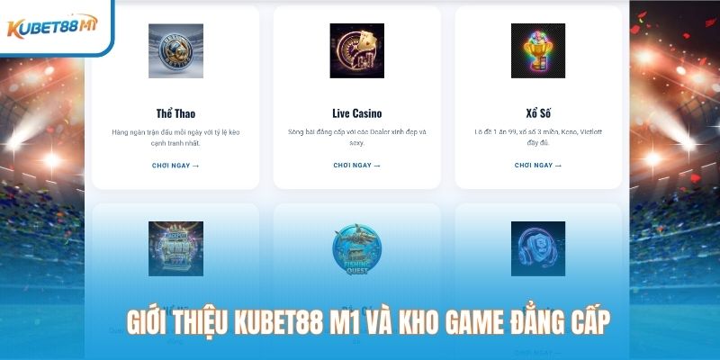 Giới thiệu Kubet88 M1 và kho game đẳng cấp