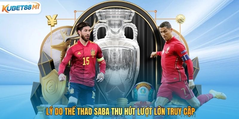 Lý do Saba Sports thu hút lượt lớn truy cập