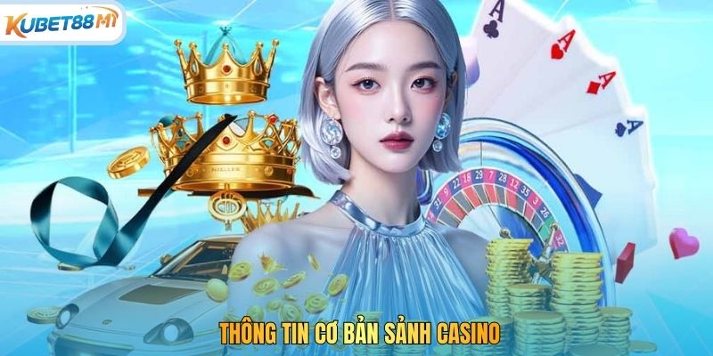 Thông tin cơ bản sảnh casino