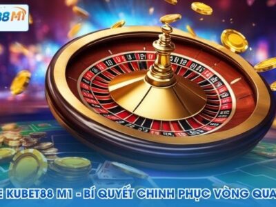 Roulette Kubet88 M1 - Bí Quyết Chinh Phục Vòng Quay Tỷ Phú